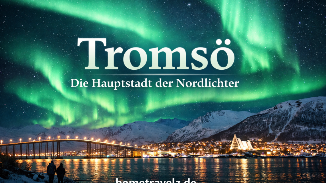 Tromsö – Die Hauptstadt der Nordlichter