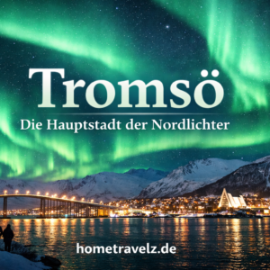 Tromsö - Die Hauptstadt der Nordlichter