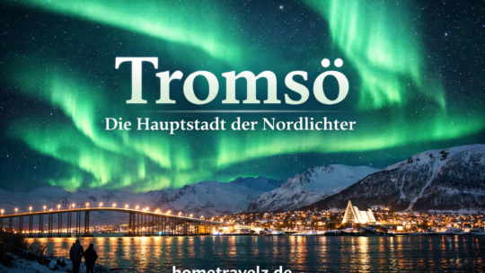 Tromsö – Die Hauptstadt der Nordlichter