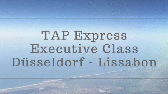 TAP Portugal Express – Düsseldorf nach Lissabon in der Executive Class