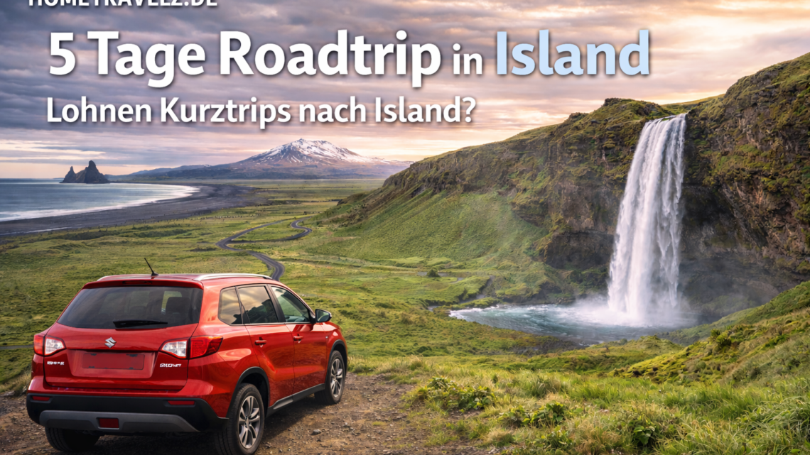 5 Tage Roadtrip in Island – Lohnen Kurztrips nach Island?