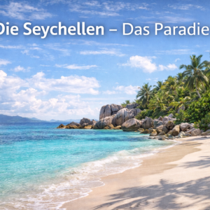 Die Seychellen - Das Paradies