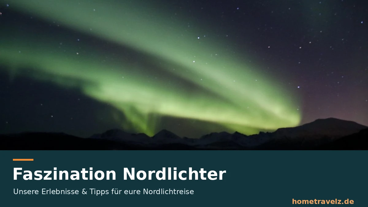 Nordlichter erleben – unsere Tipps & Reiseberichte Grüne Nordlichter über Bergen und einem Fjord – eigenes Foto von hometravelz
