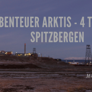 Abenteuer Arktis - 4 Tage in Spitzbergen Abenteuer Arktis - 4 Tage in Spitzbergen