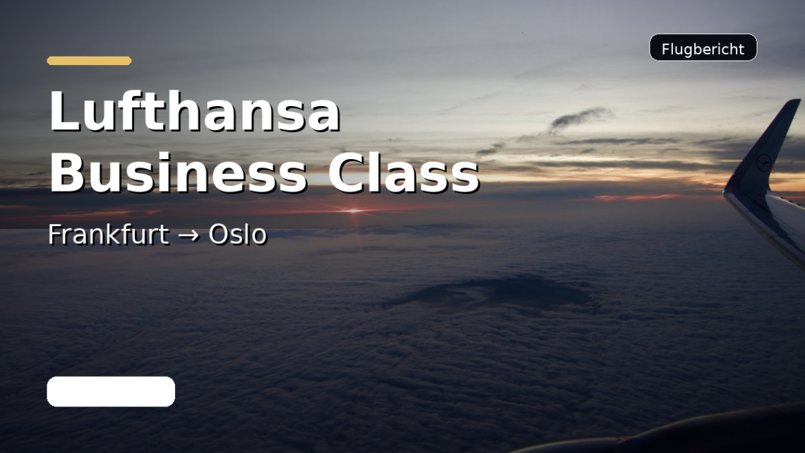 Lufthansa Business Class von Frankfurt nach Oslo