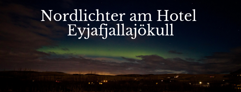 Die Nordlichter am Hotel Eyjafjallajökull
