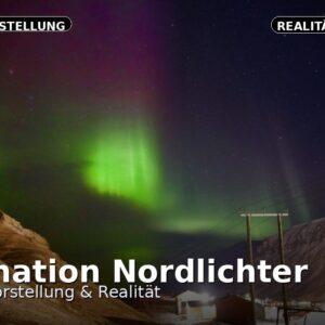 Faszination Nordlichter - zwischen Vorstellung und Realität Nordlichter Realtität