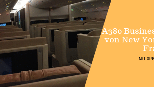 A380 Business Class von New York nach Frankfurt mit Singapore Airlines