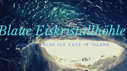 Blaue Eiskristallhöhle – Crystal Blue Ice Cave in Ìsland