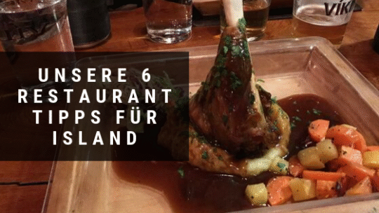 Unsere 6 Restaurant Tipps für Island