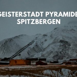 Die Geisterstadt Pyramiden in Spitzbergen - Lost Place Die Geisterstadt Pyramiden in Spitzbergen - Lost Place