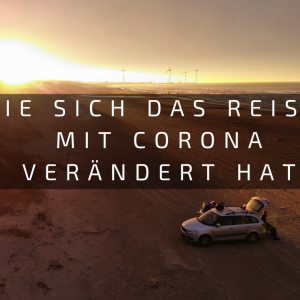 Wie sich das Reisen mit Corona verändert hat