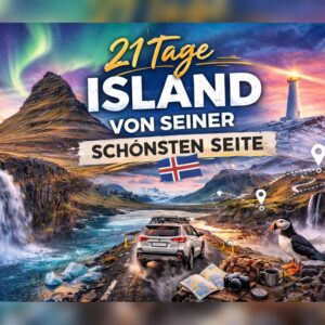 21 Tage Island Roadtrip - Island von seiner schönsten Seite