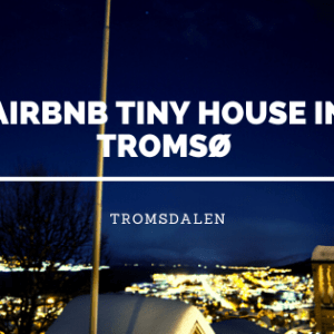 Airbnb Tiny House in Tromsø Airbnb Tiny House in Tromsø
