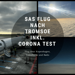 SAS Flug nach Tromsoe inkl Corona Test - 4. Etappe nach Tromsø