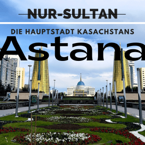 Astana die Hauptstadt Kasachstans