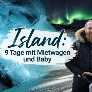Island 9 Tage mit Mietwagen und Baby Island 9 Tage mit Mietwagen und Baby