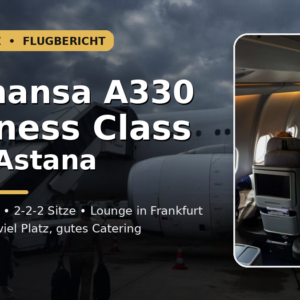 Lufthansa A330 Business Class nach Astana