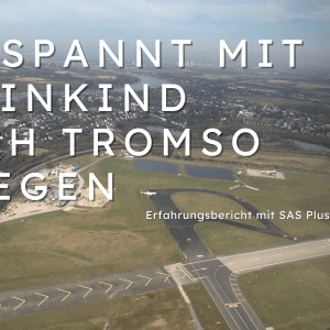 Entspannt mit Kleinkind nach Tromso fliegen