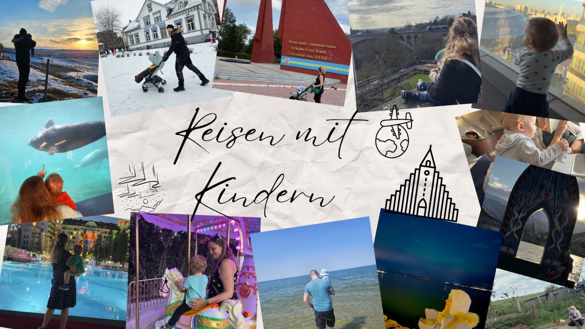 Reisen mit Kindern – Unsere Erlebnisse, Tipps & Inspiration für Familienabenteuer