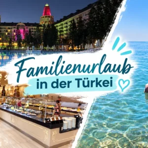 Familienurlaub in der Türkei mit Kleinkind und Großeltern – unsere Erfahrungen in Antalya Familienurlaub in der Türkei