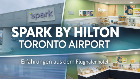 Spark by Hilton Toronto Airport – Meine Erfahrung im Flughafenhotel