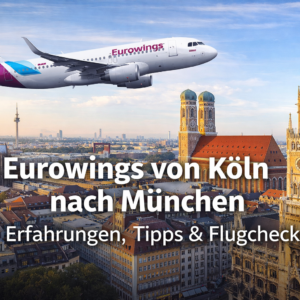 Eurowings von Köln nach München – Erfahrungen, Tipps & Flugcheck