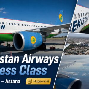 Uzbekistan Airways Business Class von Tashkent nach Astana Uzbekistan Airways Business Class von Tashkent nach Astana